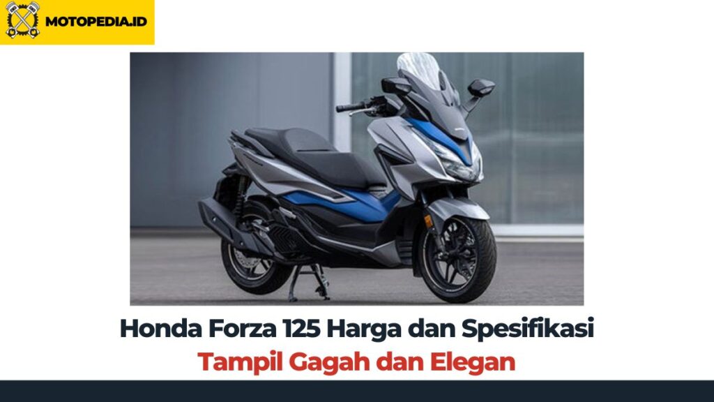 Honda Forza 125 Harga dan Spesifikasi