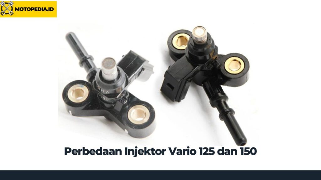 Perbedaan Injektor Vario 125 dan 150