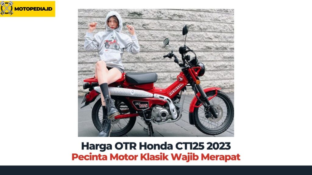Harga OTR Honda CT125 2023