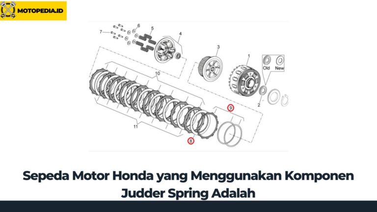 Sepeda Motor Honda yang Menggunakan Komponen Judder Spring Adalah