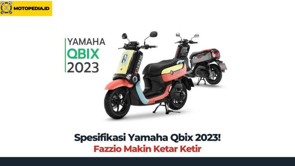 Spesifikasi Yamaha Qbix 2023