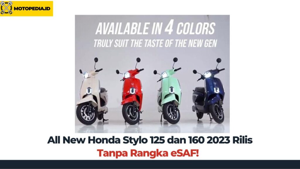 All New Honda Stylo 125 dan 160 2023 Rilis, Tanpa Rangka eSAF